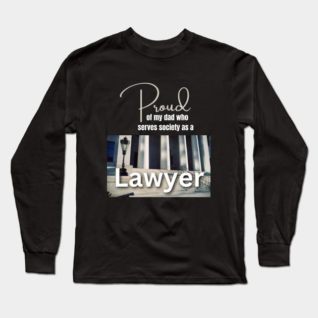 My Dad is a Lawyer Long Sleeve T-Shirt by Clear Picture Leadership Designs